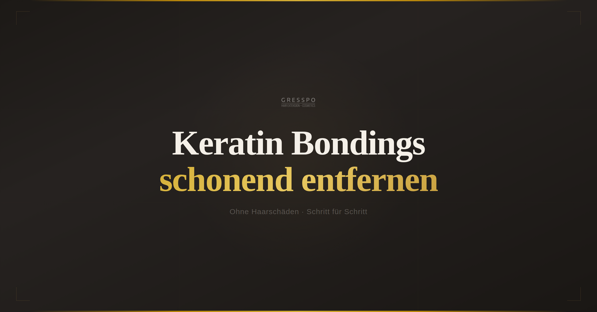 Keratin Bonding Extensions entfernen – Anleitung ohne Haarschäde